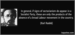 quote-in-general-if-signs-of-sectarianism-do-appear-in-a-socialist-party-these-are-only-the-products-of-karl-radek-150369
